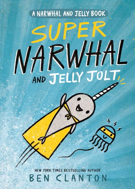 Super Narwhal and Jelly Jolt by Ben Clanton